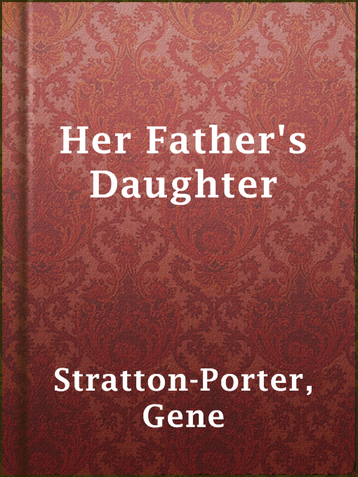 Title details for Her Father's Daughter by Gene Stratton-Porter - Available